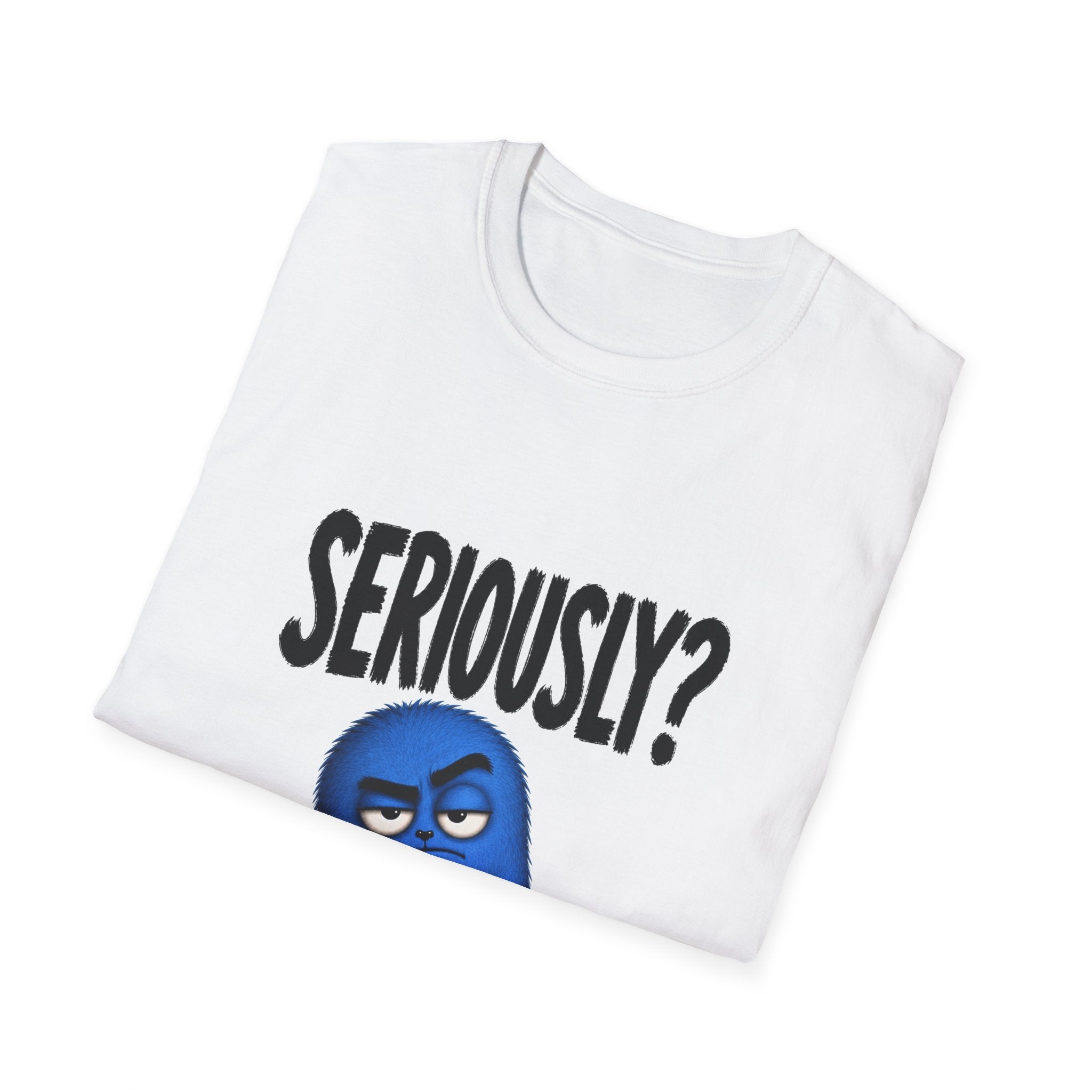Seriously? Blue Grumpy Character T-Shirt — Funny Sarcastic Tee