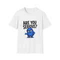 Are You Serious? Blue Grump T-Shirt