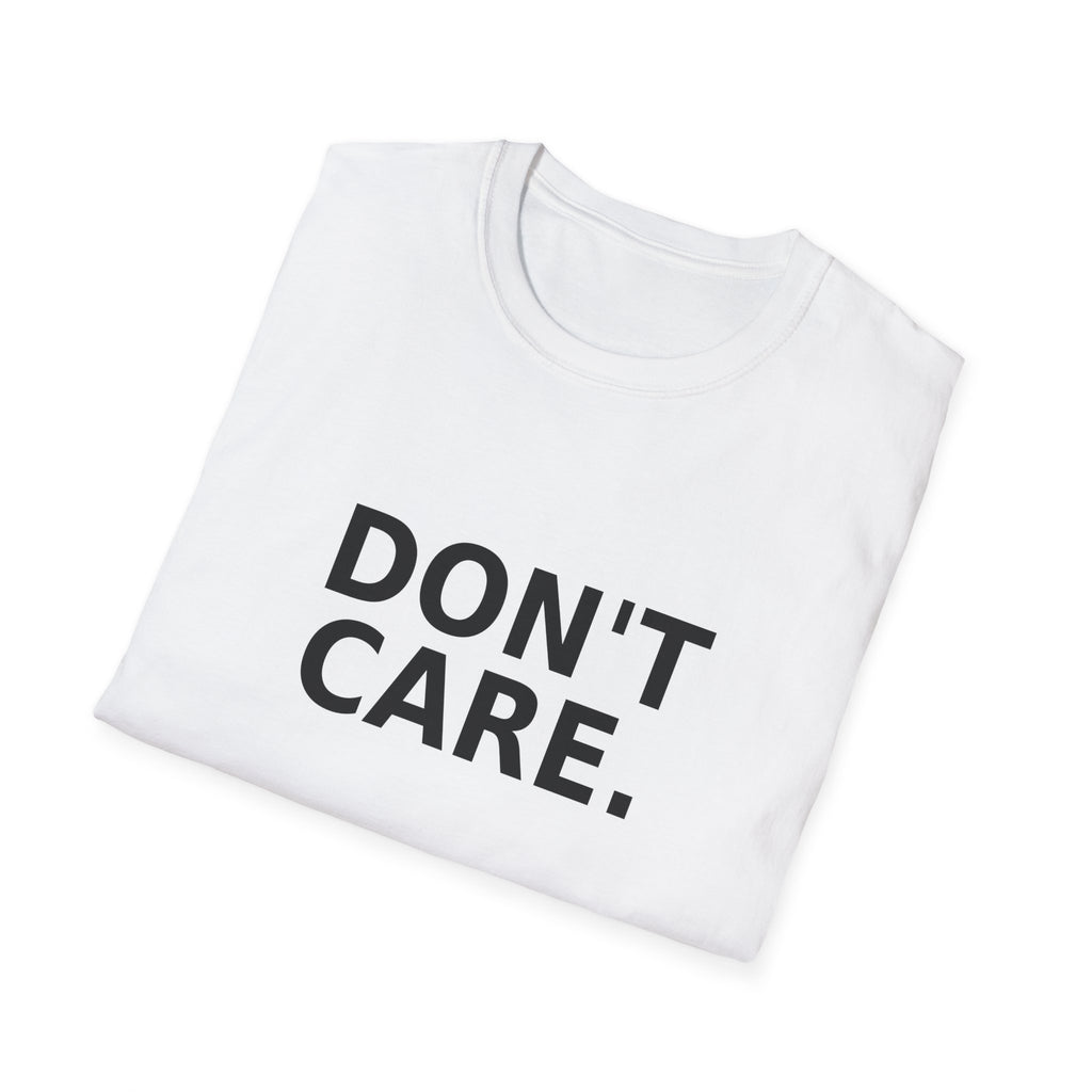 Don't Care T-Shirt — Minimalist Statement Tee for Casual Everyday Wear