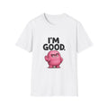 I'm Good Graphic T-Shirt — Funny Pink Grump Expression Tee