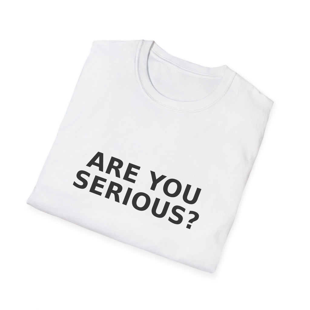 Are You Serious? T-Shirt — Funny Minimalist Text Tee