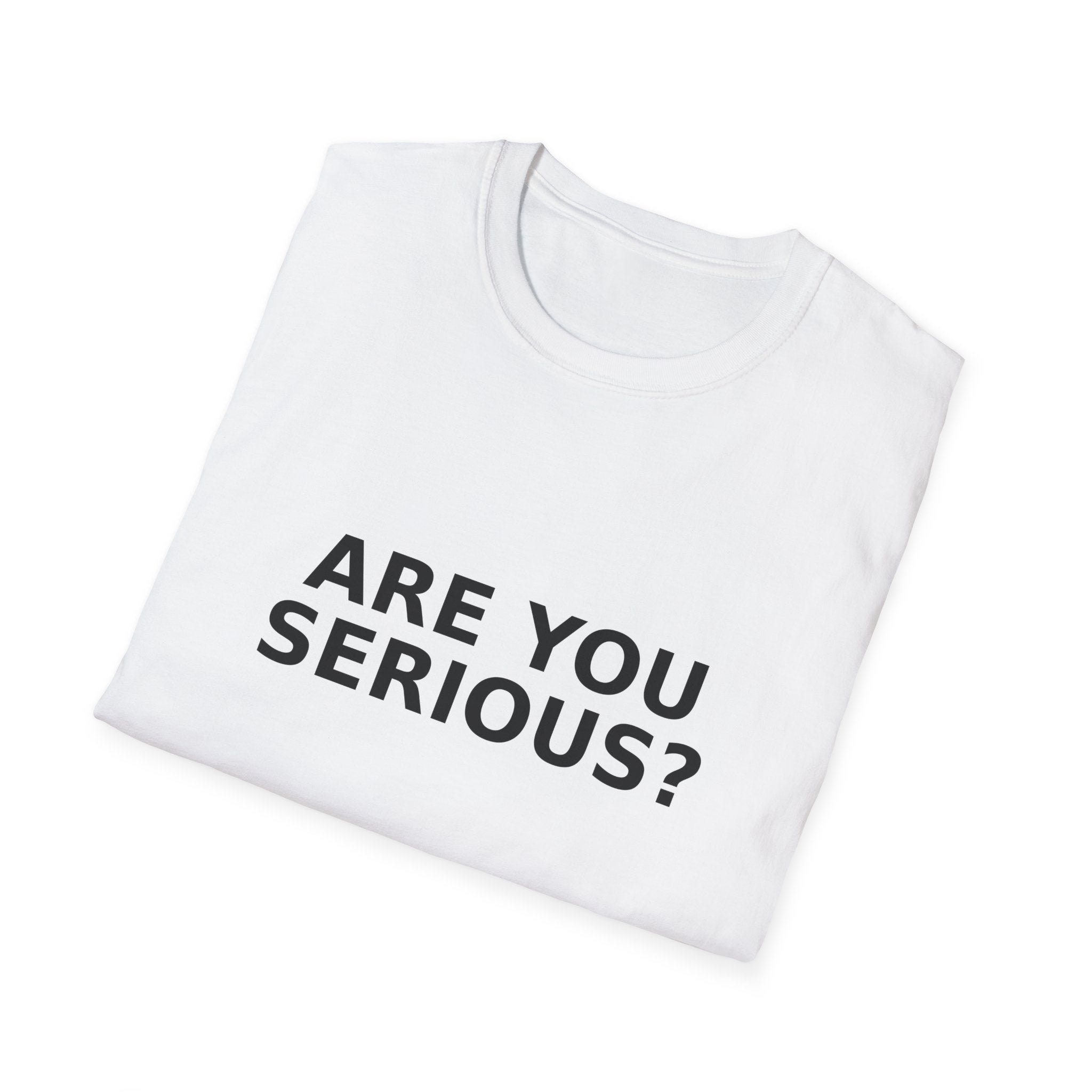 Are You Serious? T-Shirt — Funny Minimalist Text Tee