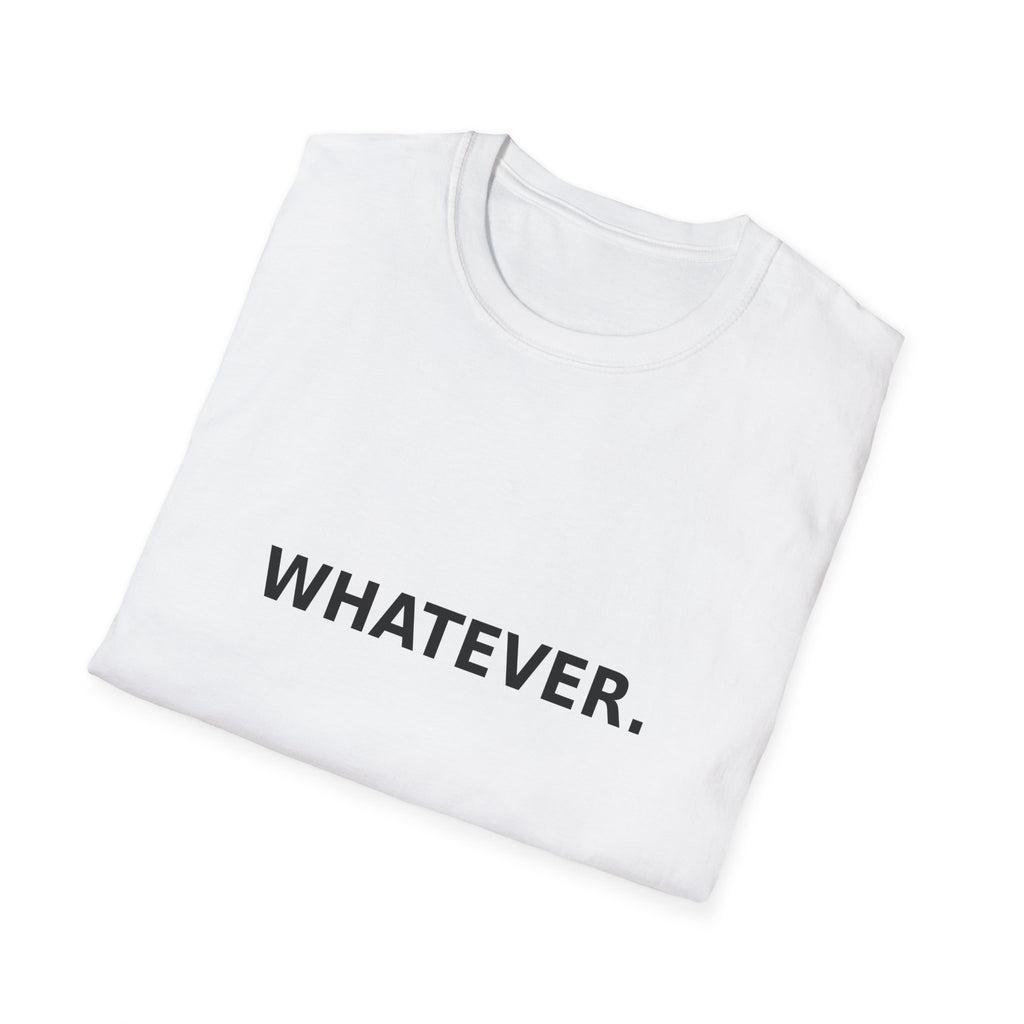 Whatever. T-Shirt — Minimalist Casual Graphic Tee