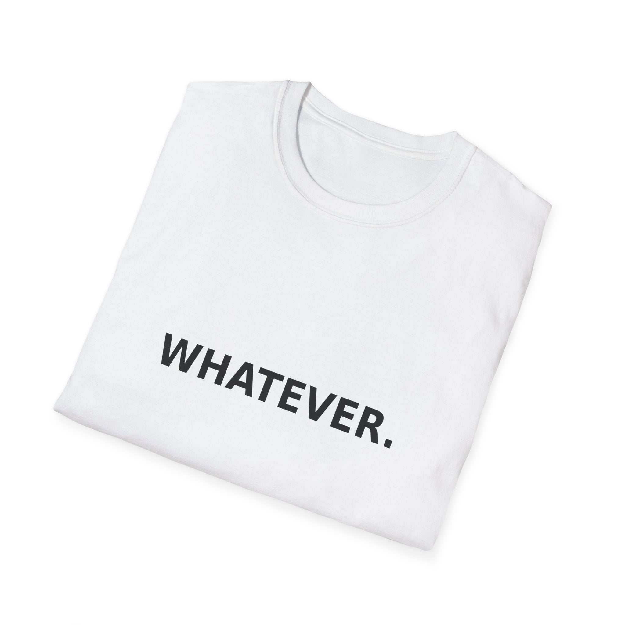 Whatever. T-Shirt — Minimalist Casual Graphic Tee