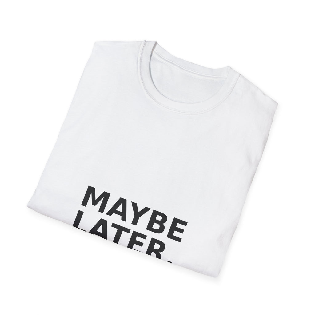 "Maybe Later." Graphic Tee — Minimalist Casual Statement T-Shirt