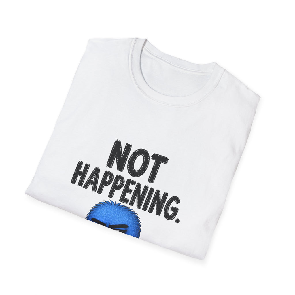 Not Happening T-Shirt — Funny Blue Grumpy Character Graphic Tee