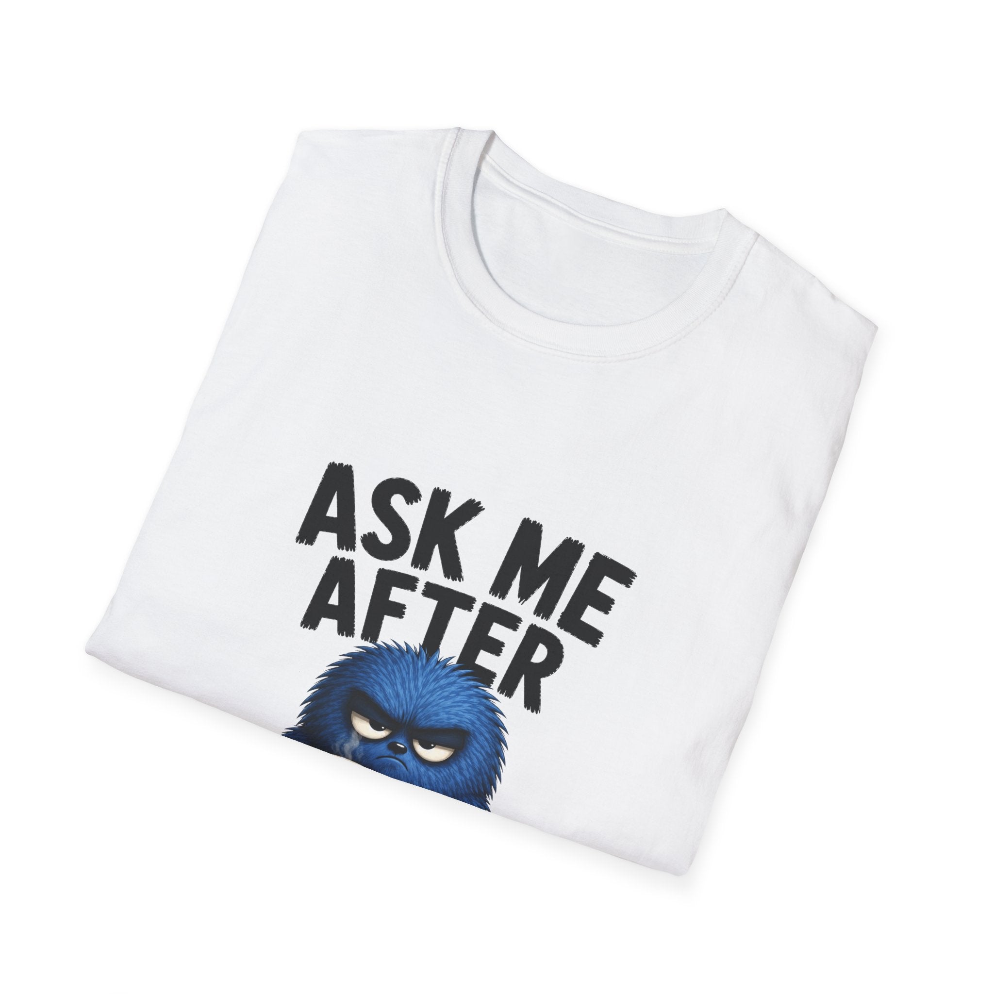 Ask Me After Coffee T-Shirt — Funny Grumpy Character Coffee Shirt