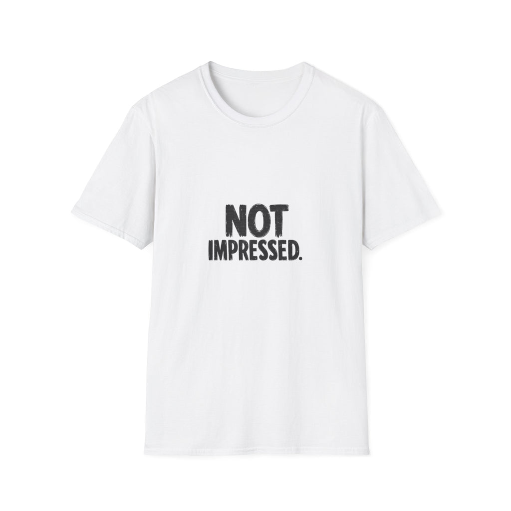 Not Impressed T-Shirt — Minimalist Funny Graphic Tee