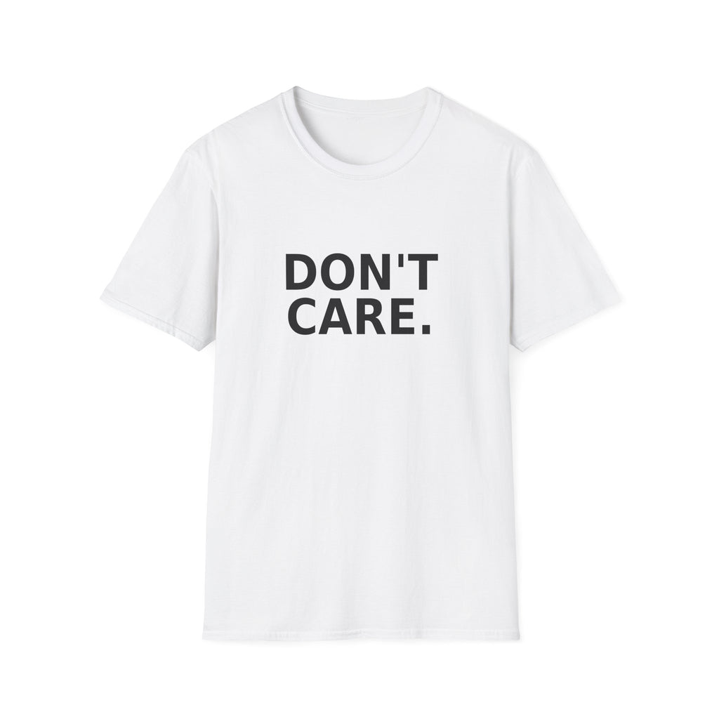 Don't Care T-Shirt — Minimalist Statement Tee for Casual Everyday Wear