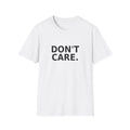 Don't Care T-Shirt — Minimalist Statement Tee for Casual Everyday Wear