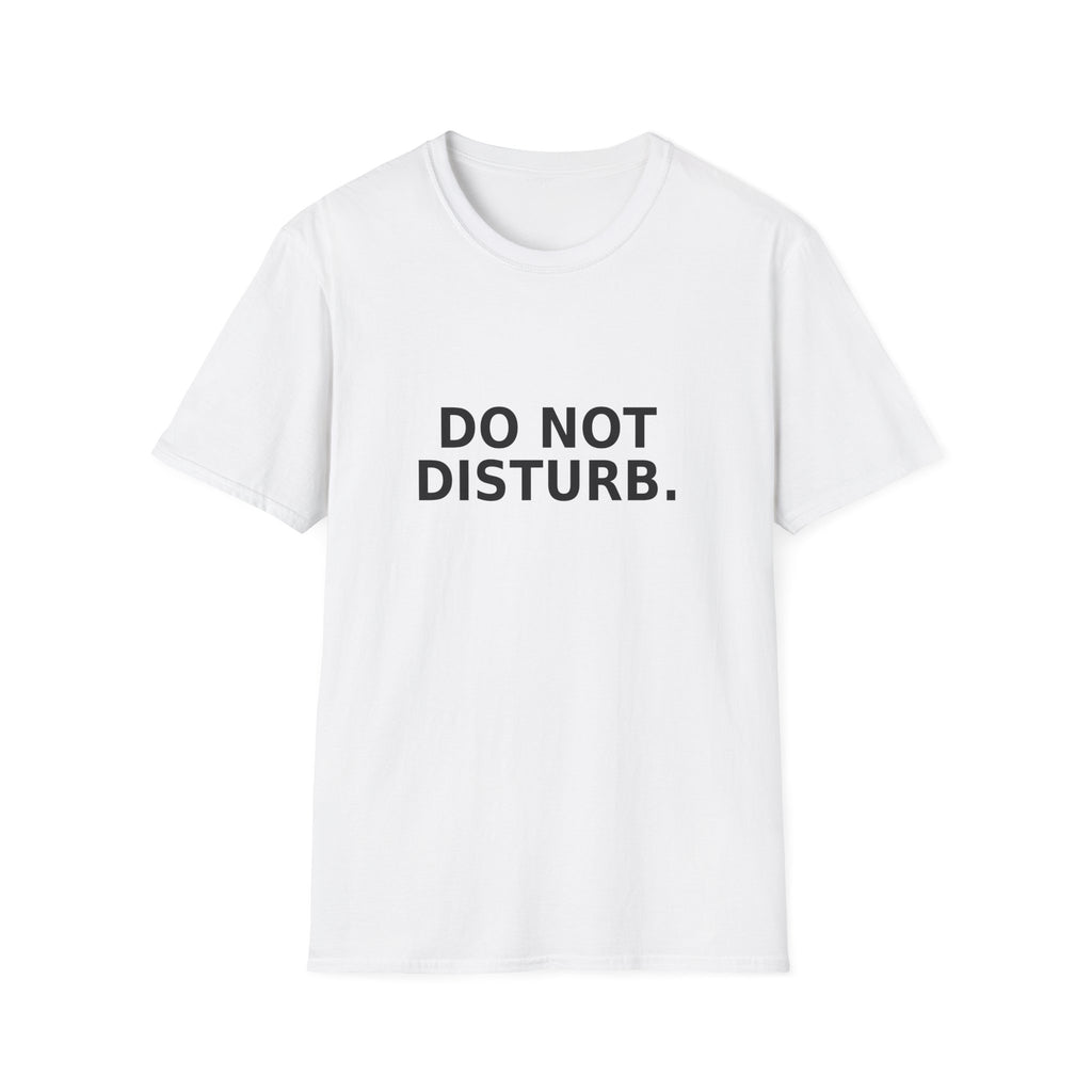 Do Not Disturb T-Shirt — Minimalist Graphic Tee with Bold Text