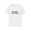 Do Not Disturb T-Shirt — Minimalist Graphic Tee with Bold Text