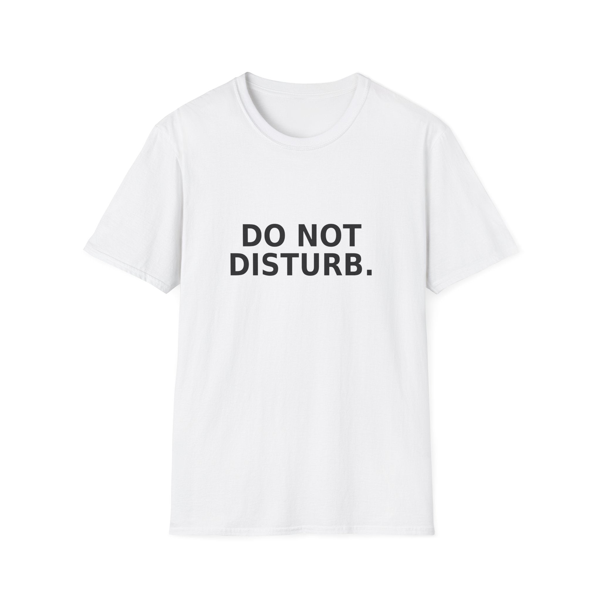 Do Not Disturb T-Shirt — Minimalist Graphic Tee with Bold Text