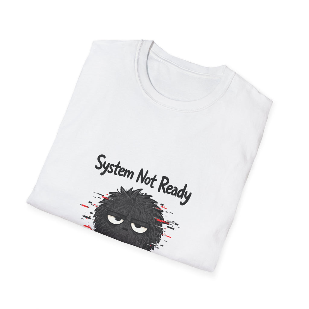 T-Shirt — "System Not Ready" Grumpy Graphic Tee