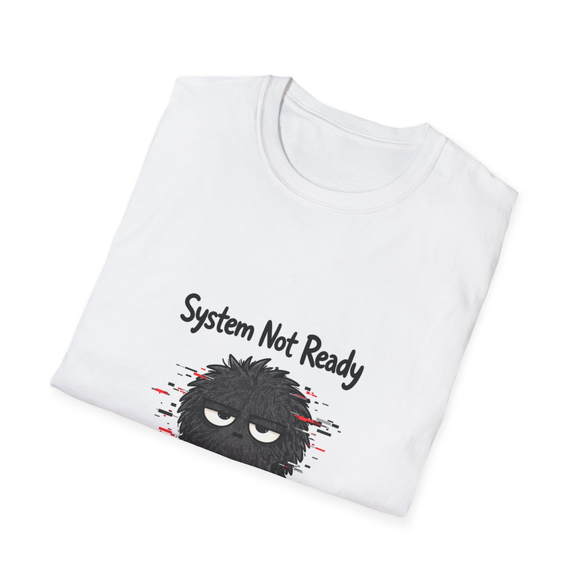 T-Shirt — "System Not Ready" Grumpy Graphic Tee