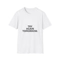 Try Again Tomorrow T-Shirt — Minimal Motivational Tee