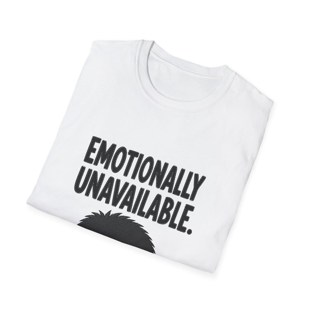 Emotionally Unavailable T-Shirt — Funny Moody Graphic Tee