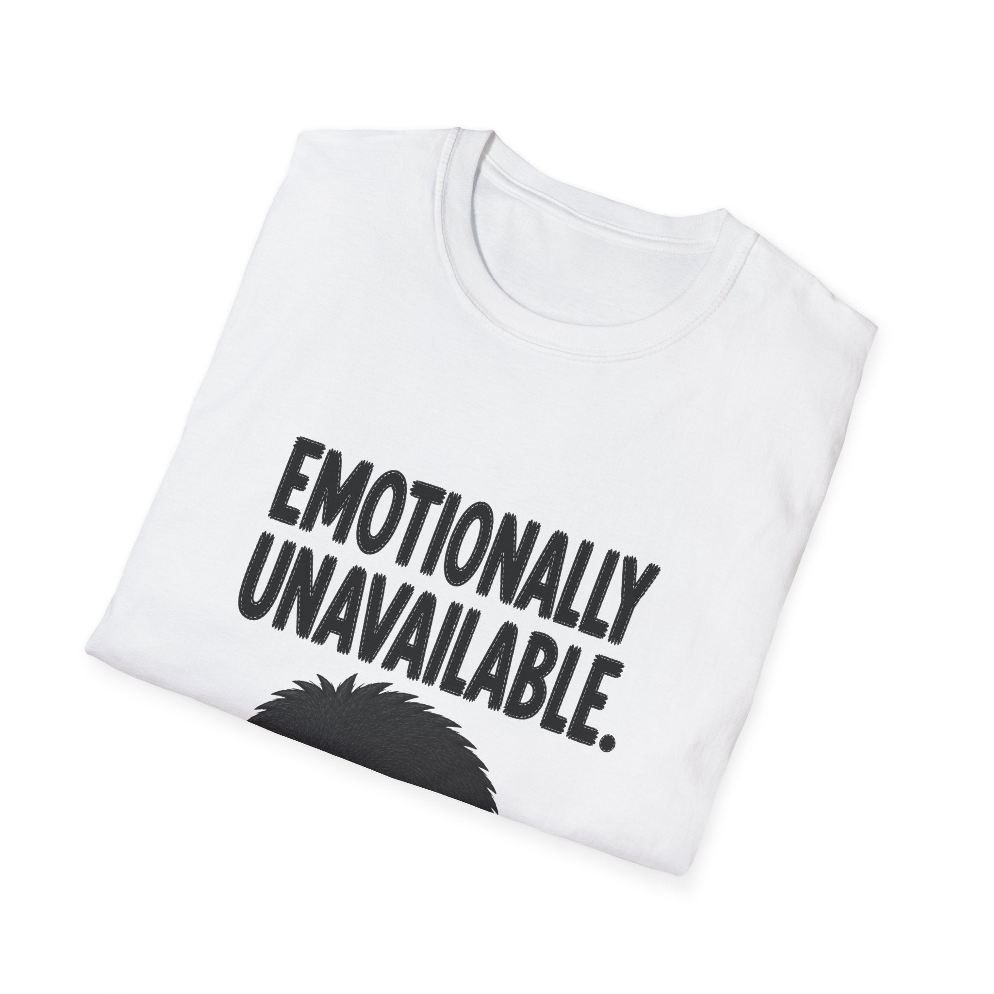 Emotionally Unavailable T-Shirt — Funny Moody Graphic Tee