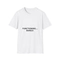 Functioning... Barely. T-Shirt — Funny Relatable Graphic Tee