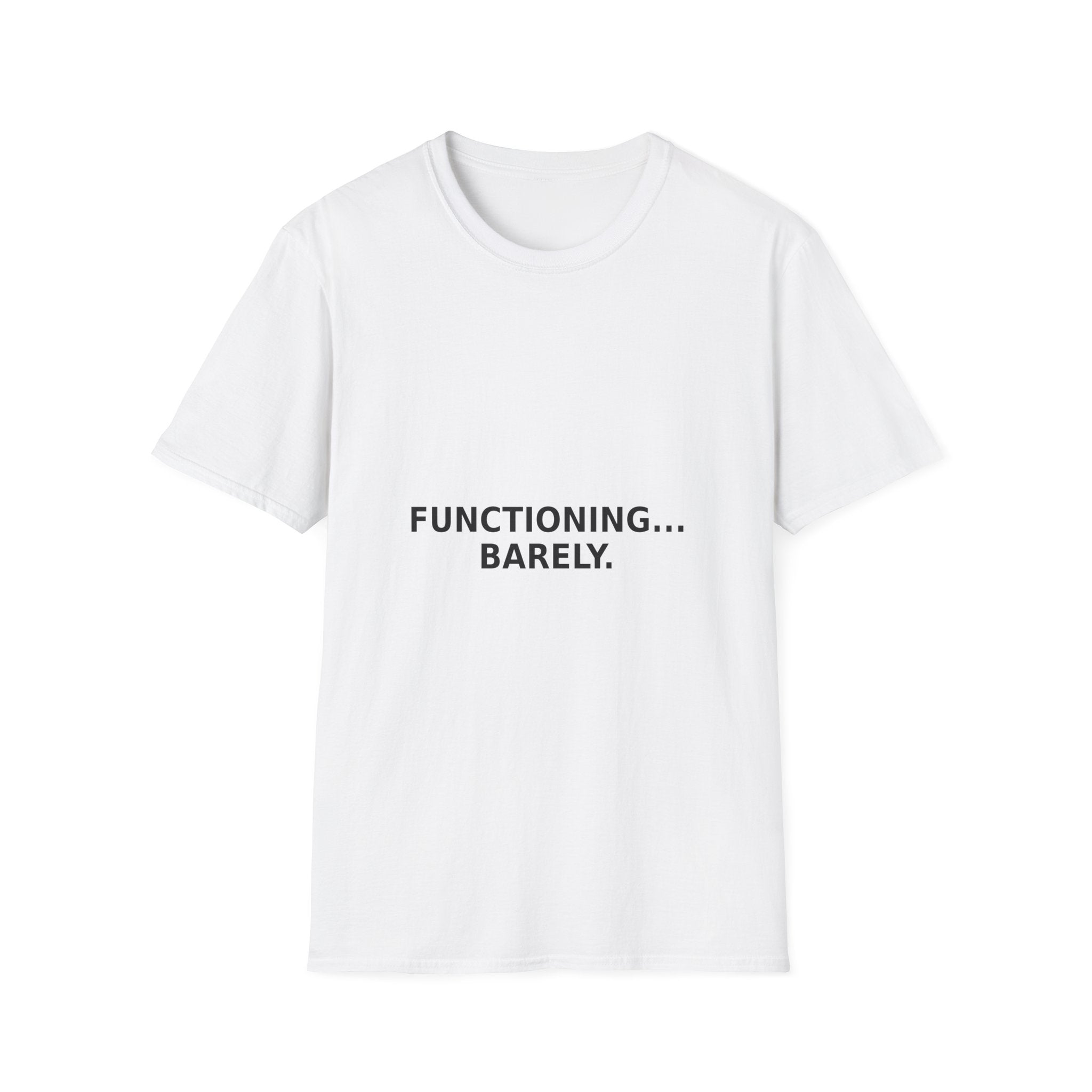 Functioning... Barely. T-Shirt — Funny Relatable Graphic Tee