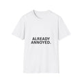 Already Annoyed T-Shirt — Funny Minimalist Statement Tee