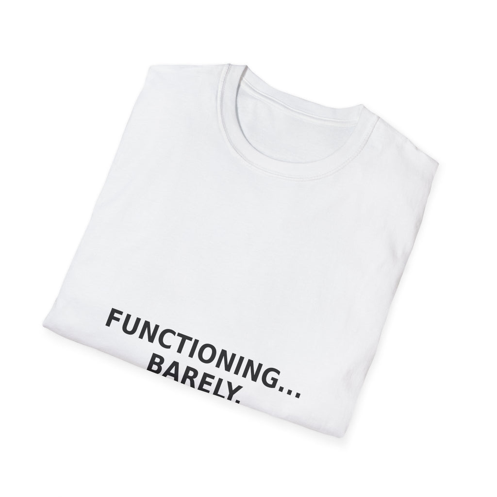 Functioning... Barely. T-Shirt — Funny Relatable Graphic Tee