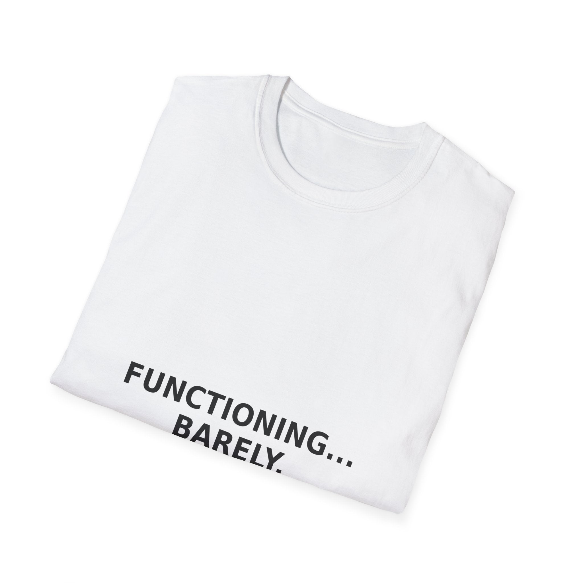 Functioning... Barely. T-Shirt — Funny Relatable Graphic Tee