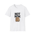 'Not Now.' Grumpy Graphic Tee