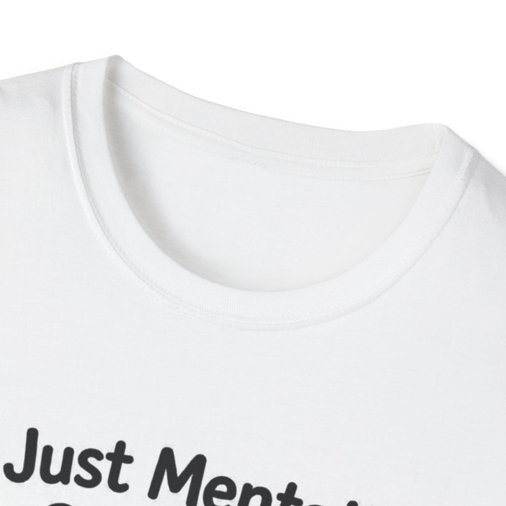 “I Just Mentally Got Here” Grumpy Graphic Tee T-Shirt