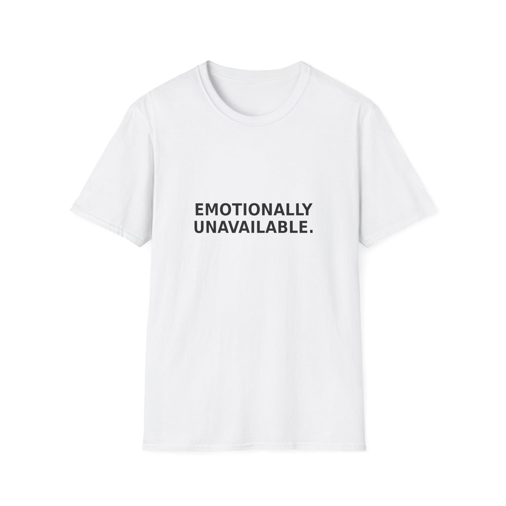 Emotionally Unavailable Tee — Minimalist Statement T-Shirt