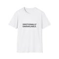 Emotionally Unavailable Tee — Minimalist Statement T-Shirt