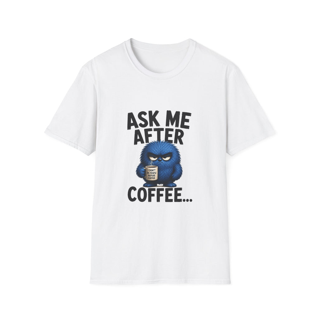 Ask Me After Coffee T-Shirt — Funny Grumpy Character Coffee Shirt