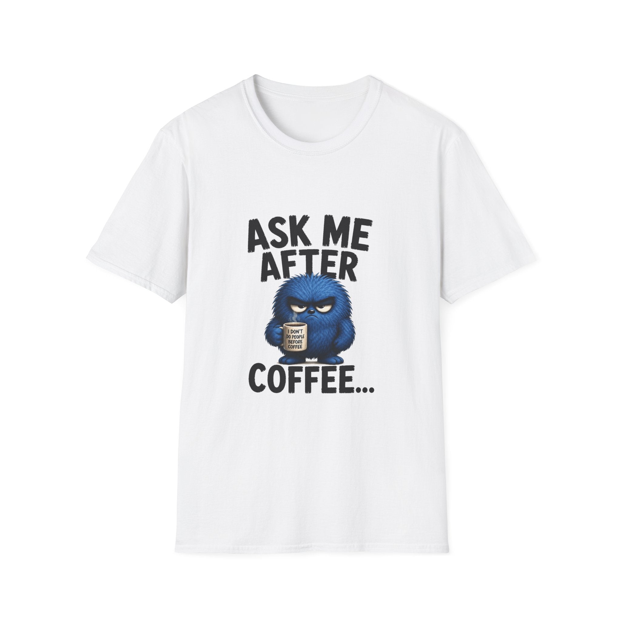 Ask Me After Coffee T-Shirt — Funny Grumpy Character Coffee Shirt