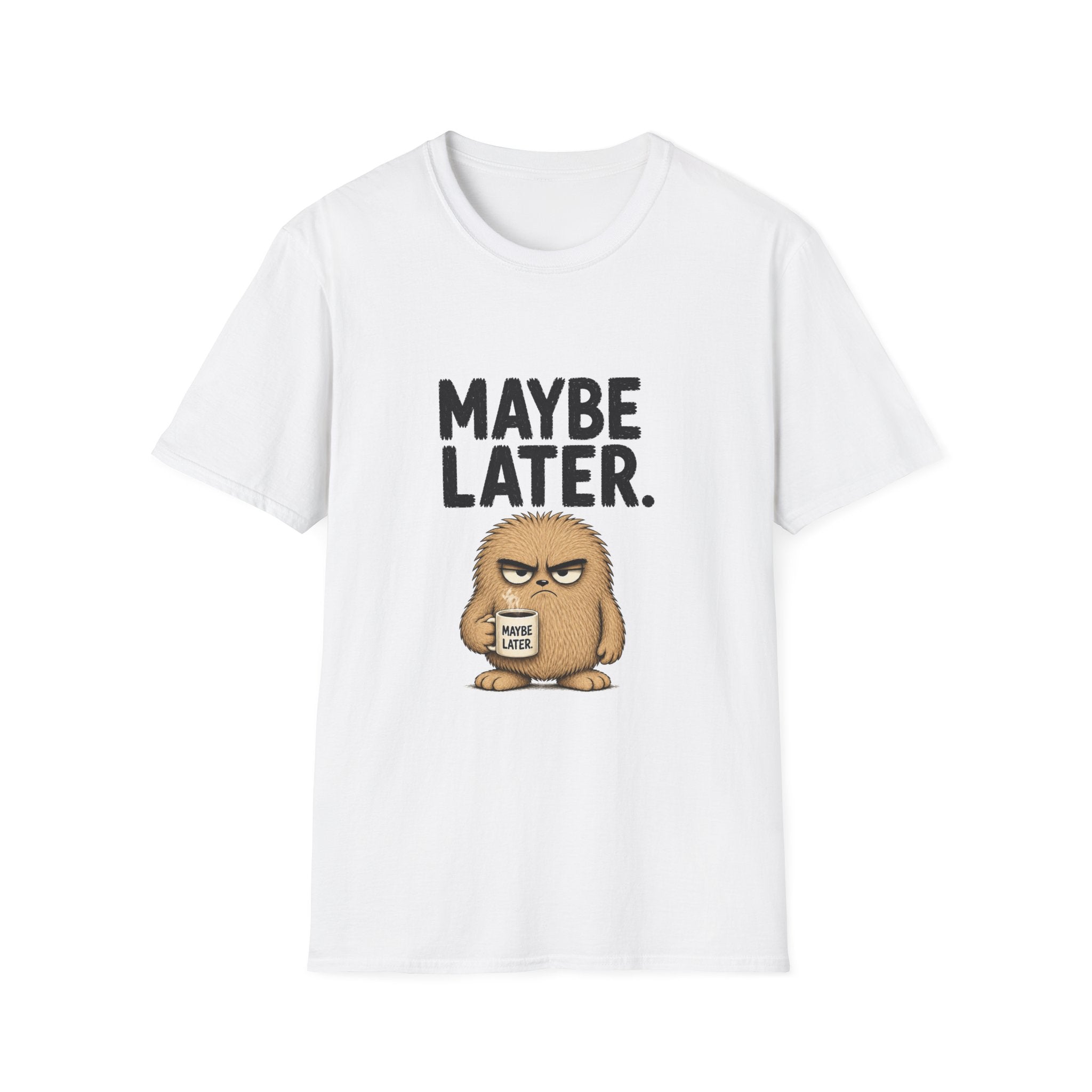 Maybe Later T-Shirt — Funny Grumpy Coffee Tee