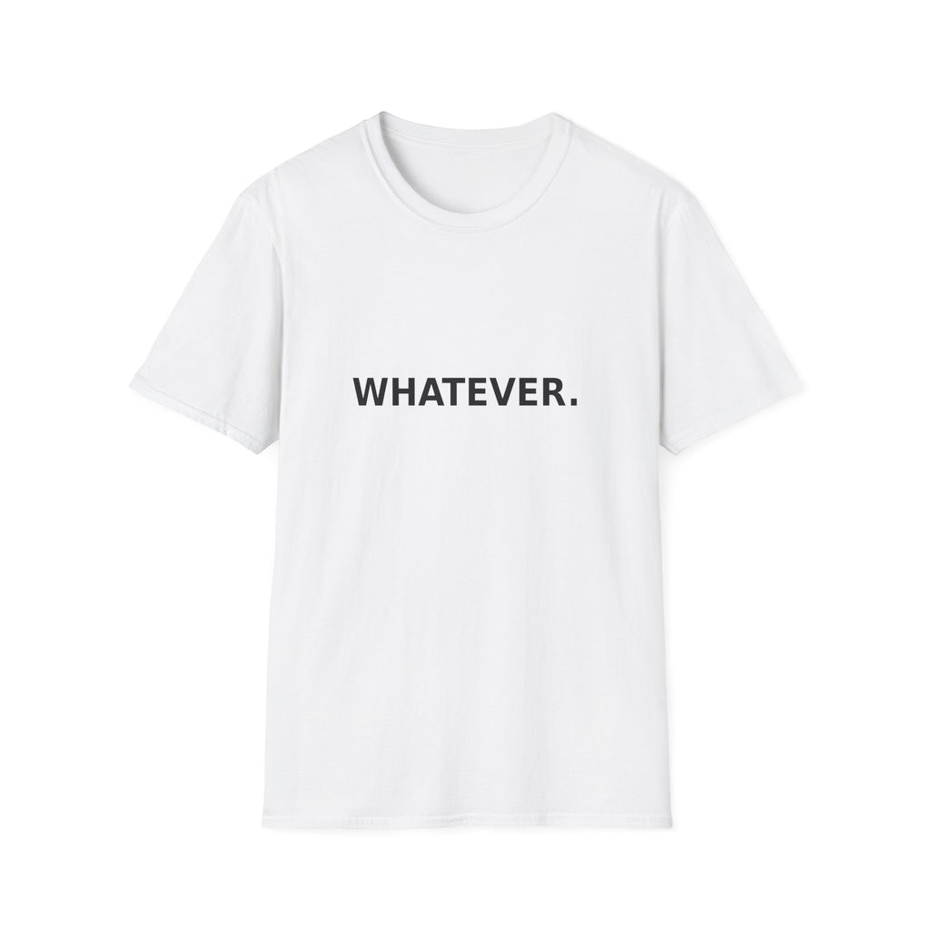 Whatever. T-Shirt — Minimalist Casual Graphic Tee