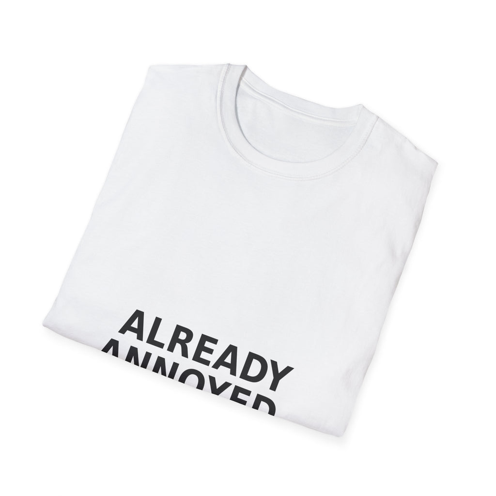 Already Annoyed T-Shirt — Funny Minimalist Statement Tee