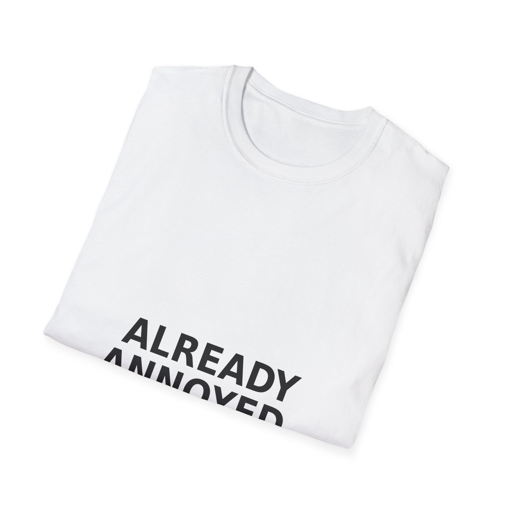 Already Annoyed T-Shirt — Funny Minimalist Statement Tee