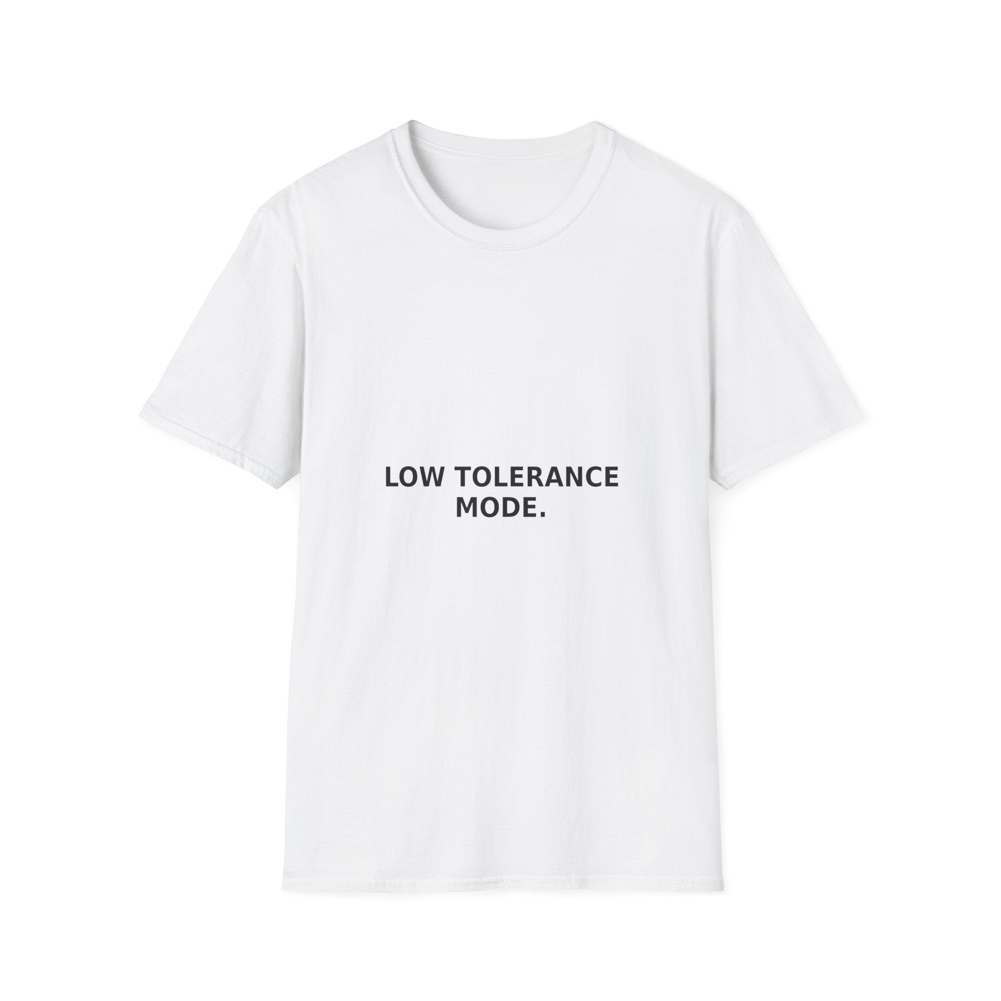 Low Tolerance Mode T-Shirt — Minimalist Statement Tee