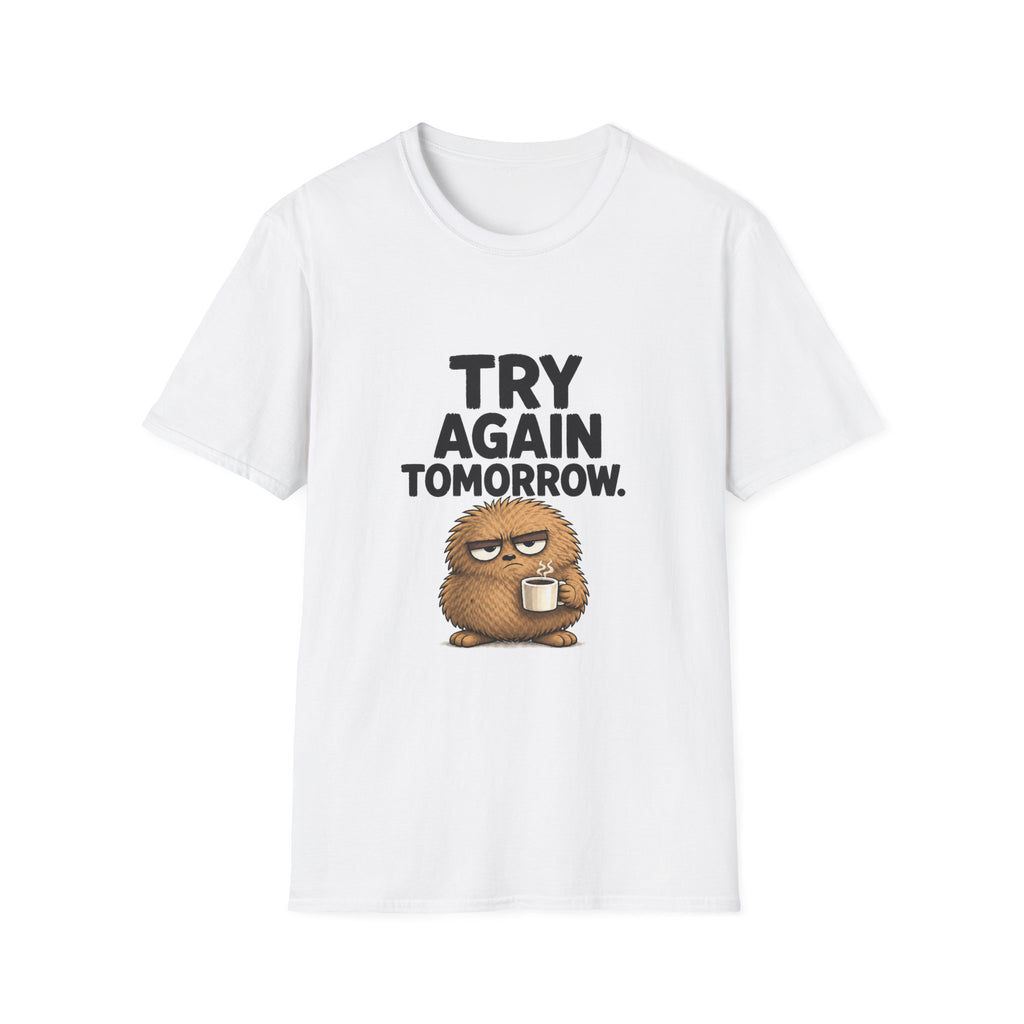 "Try Again Tomorrow" Grump Unisex Softstyle T-Shirt