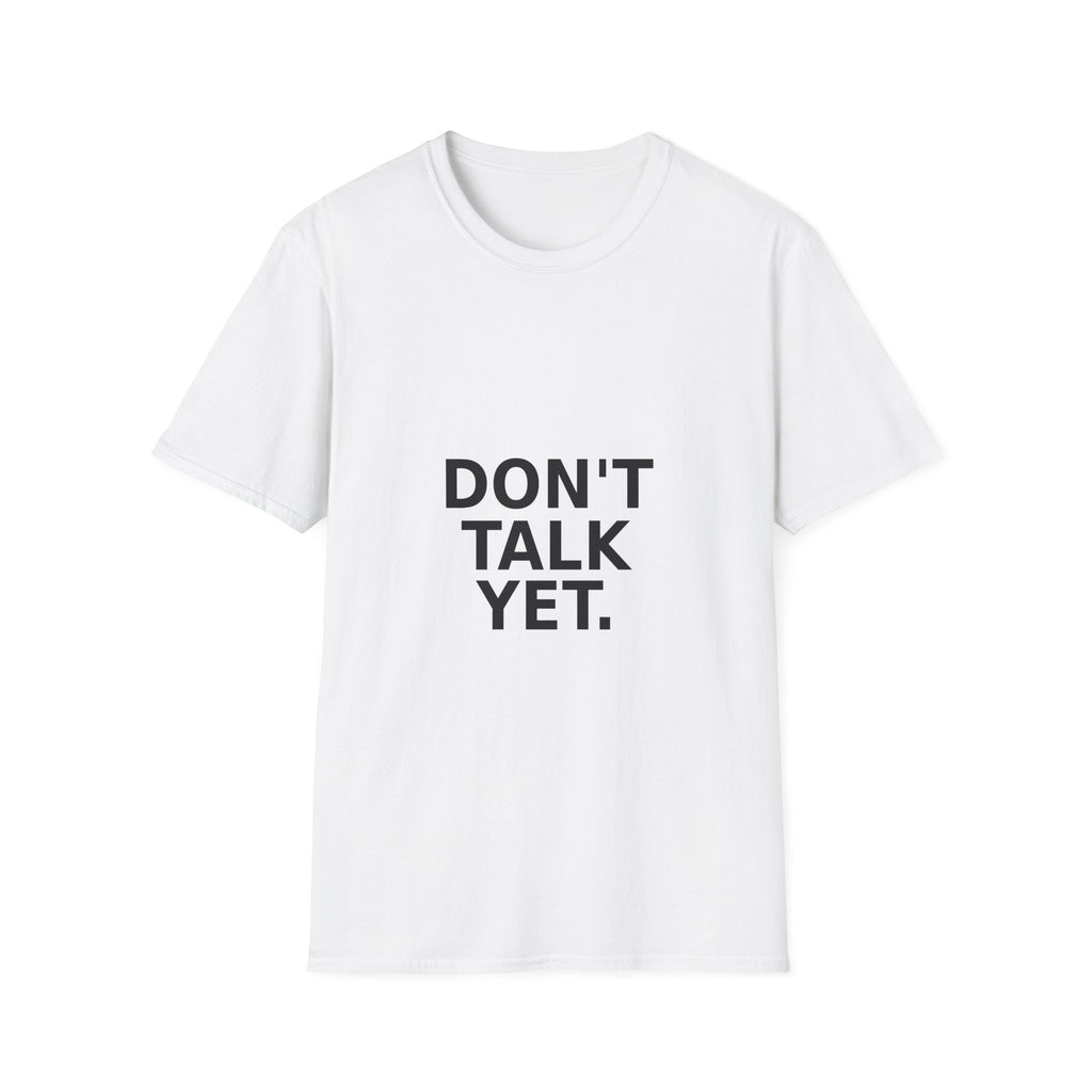 Don’t Talk Yet. T-Shirt — Funny Introvert Graphic Tee
