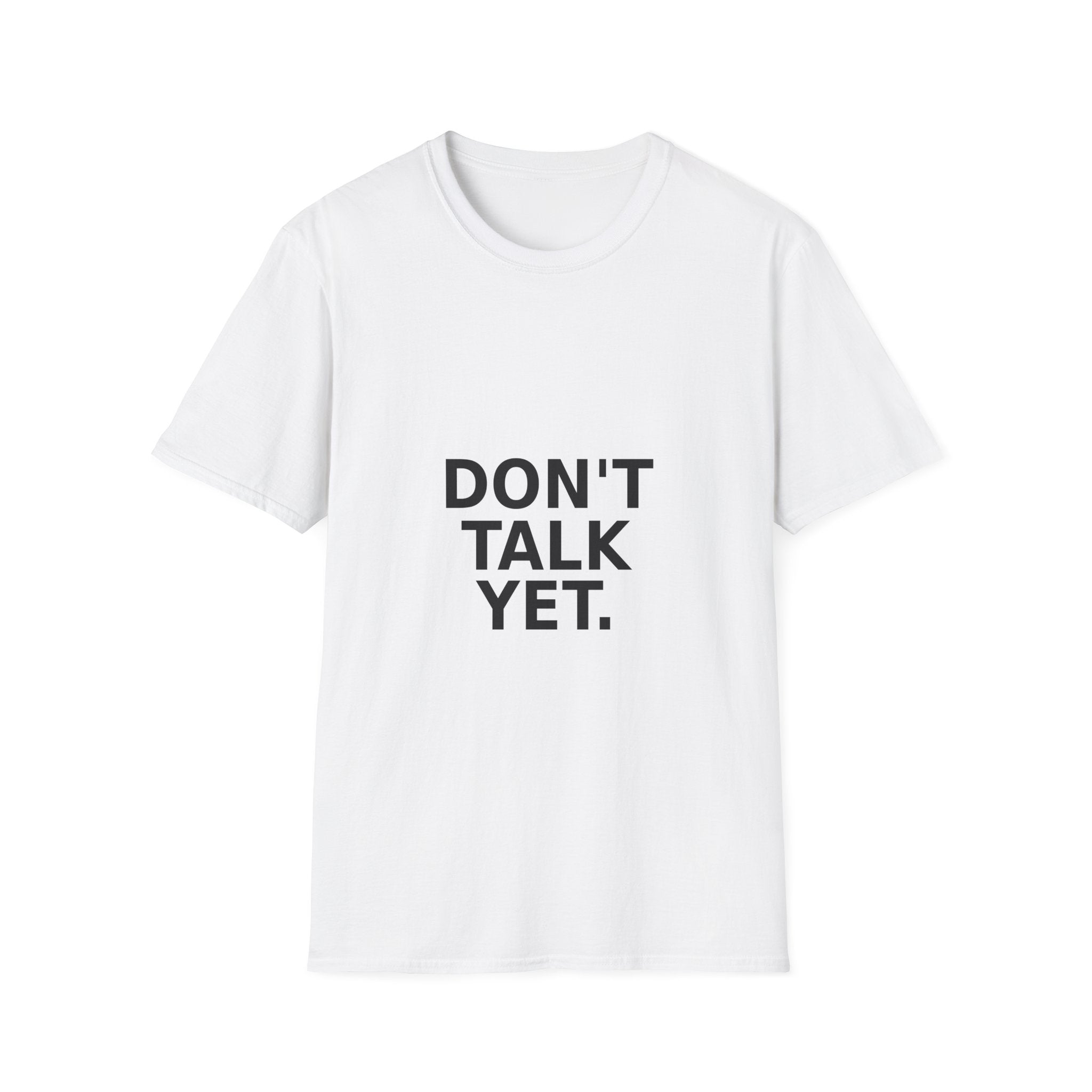 Don’t Talk Yet. T-Shirt — Funny Introvert Graphic Tee