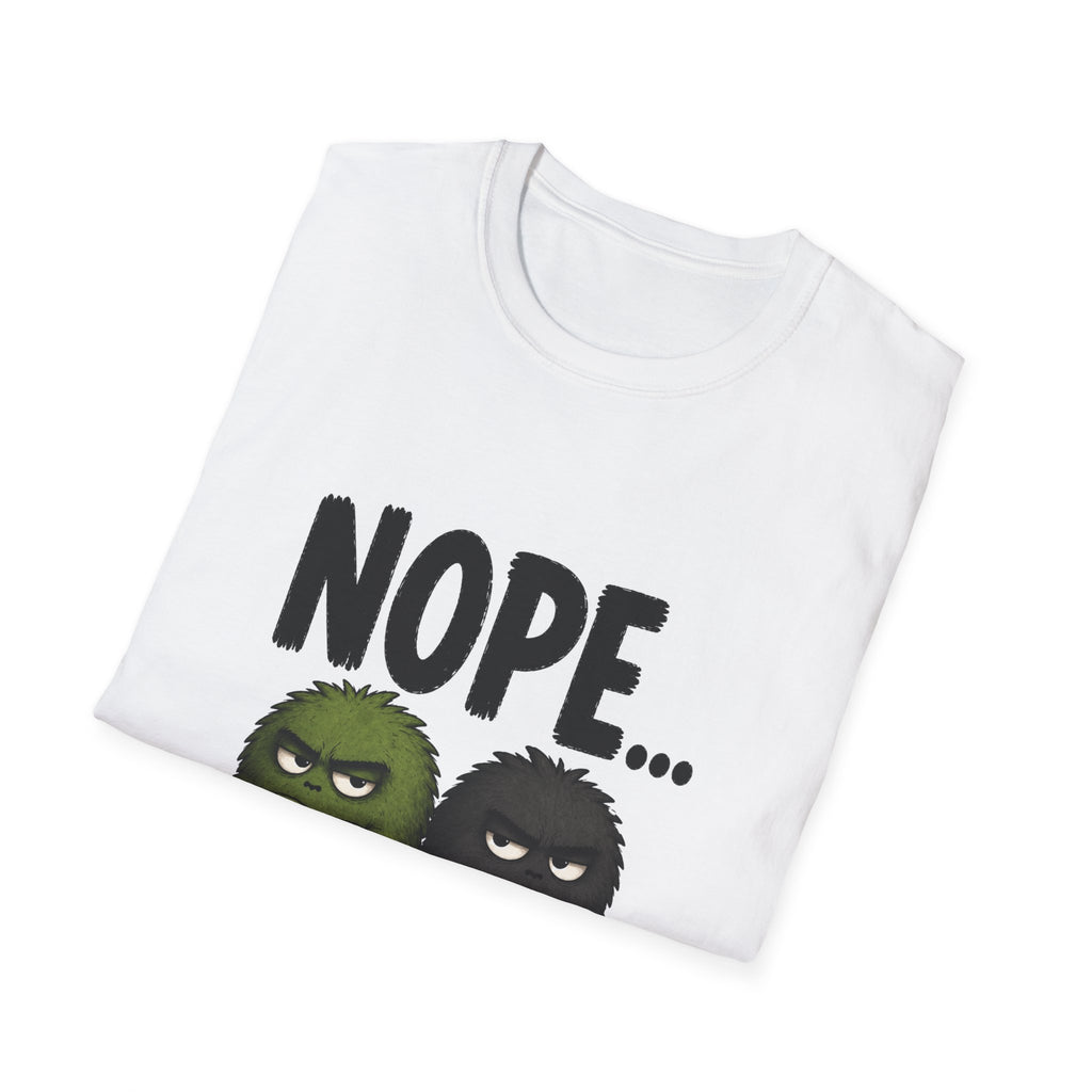 Nope... Grump T-Shirt — Funny Grumpy Fuzzy Duo Tee