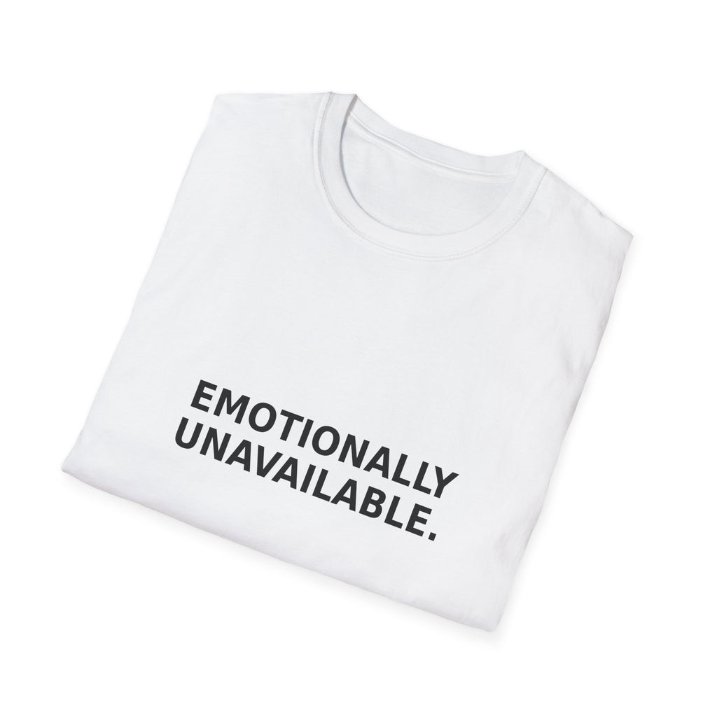 Emotionally Unavailable Tee — Minimalist Statement T-Shirt