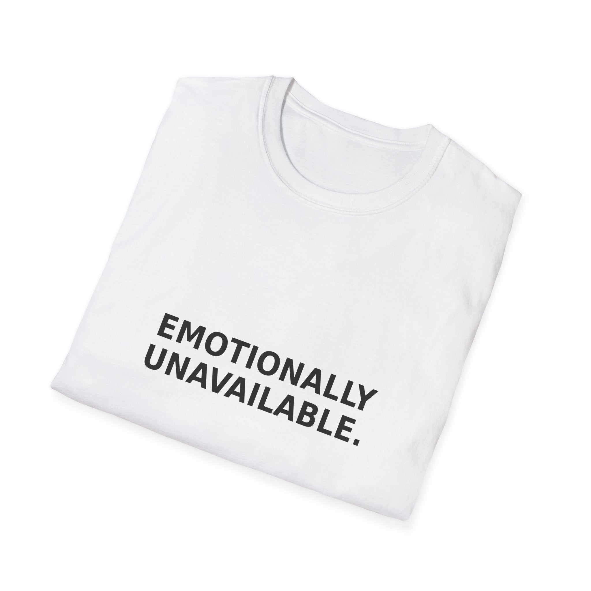 Emotionally Unavailable Tee — Minimalist Statement T-Shirt