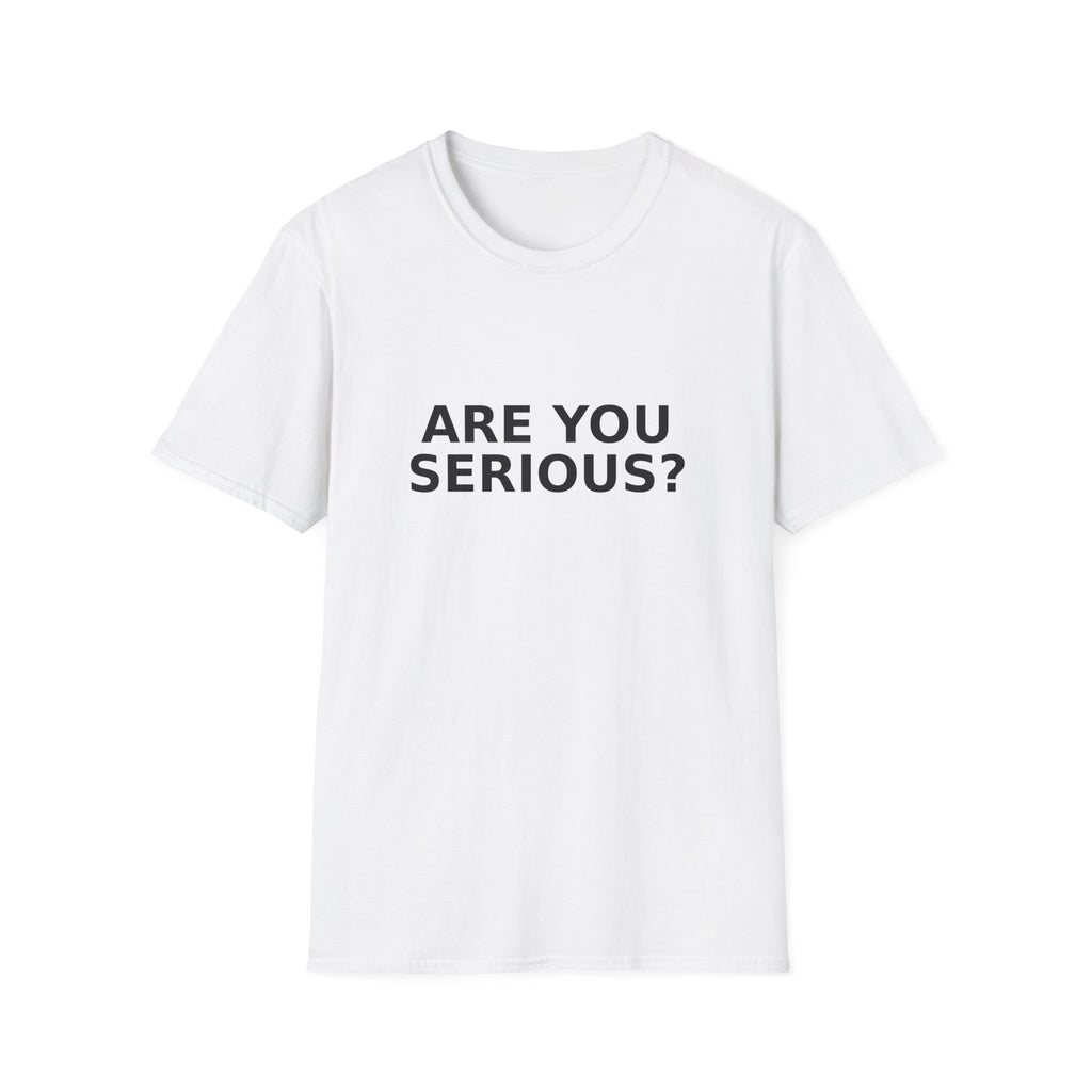 Are You Serious? T-Shirt — Funny Minimalist Text Tee