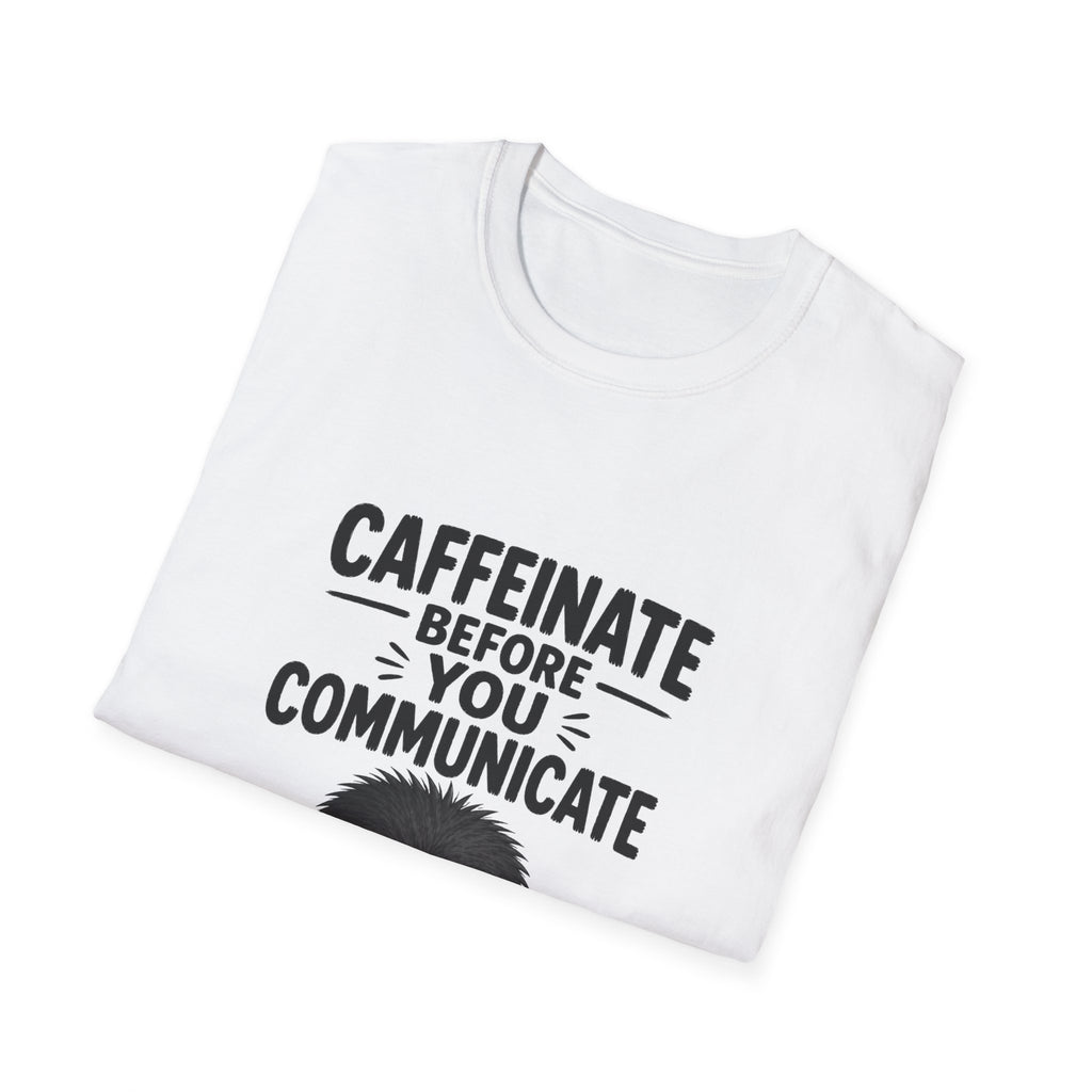 "Caffeinate Before You Communicate" Grump Unisex Softstyle T-Shirt