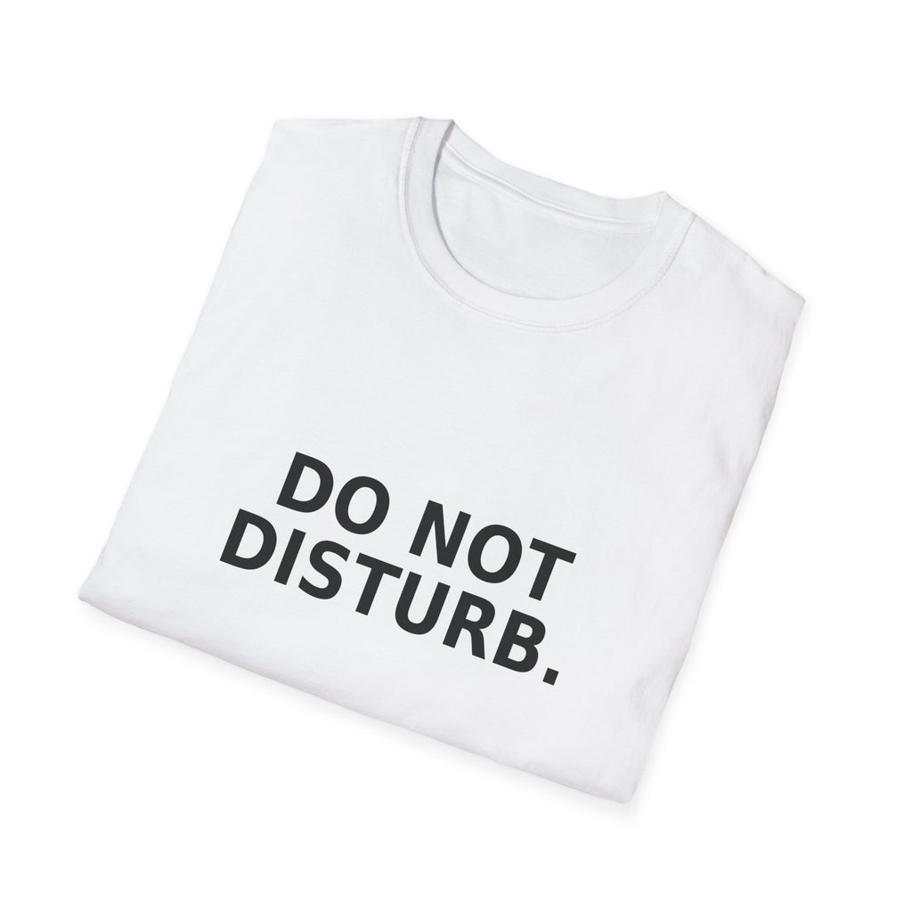 Do Not Disturb T-Shirt — Minimalist Graphic Tee with Bold Text