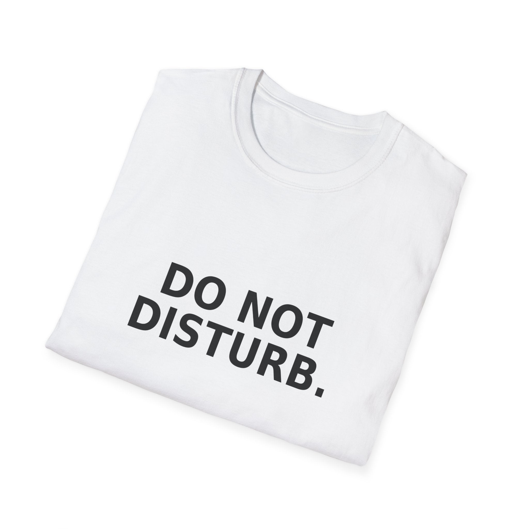 Do Not Disturb T-Shirt — Minimalist Graphic Tee with Bold Text