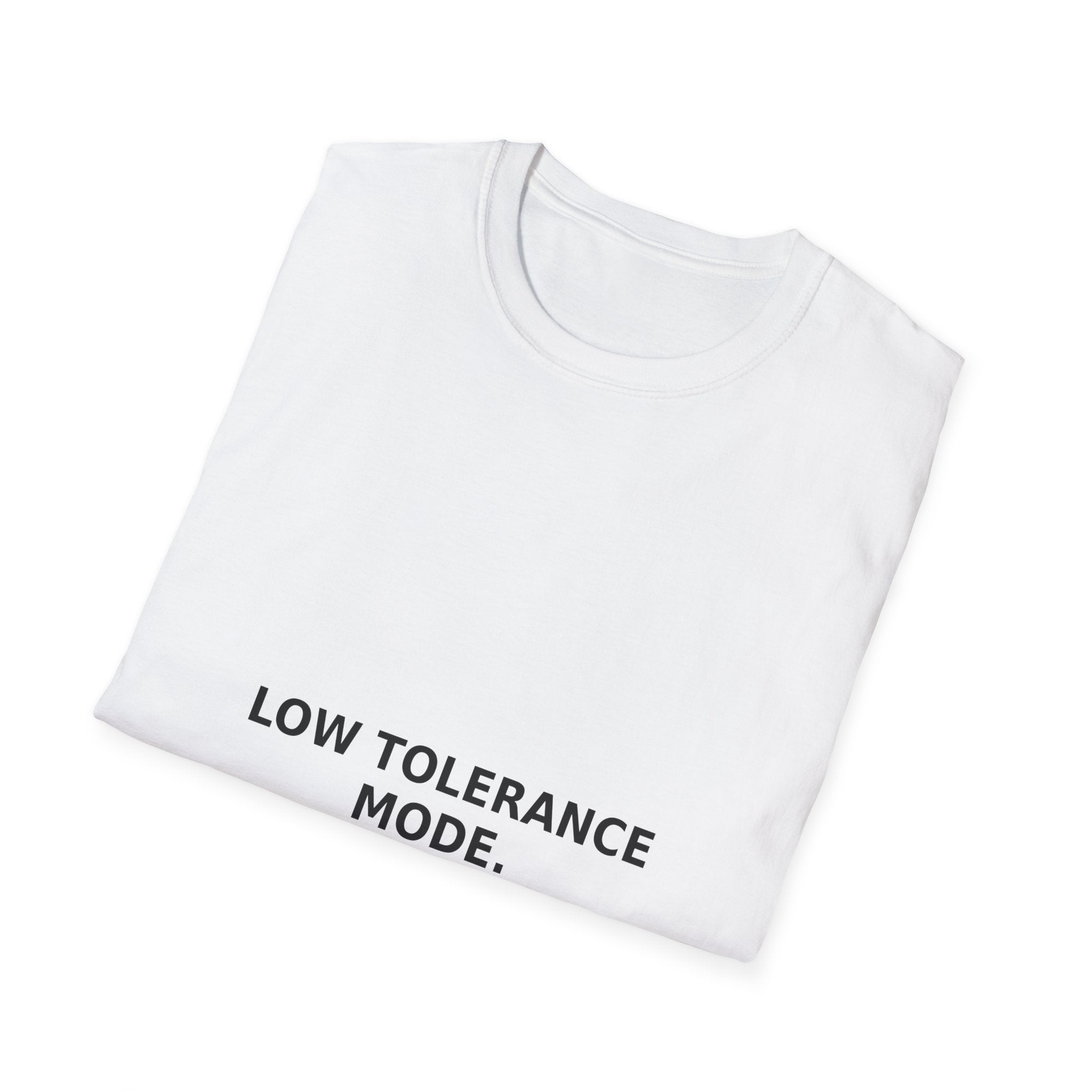 Low Tolerance Mode T-Shirt — Minimalist Statement Tee